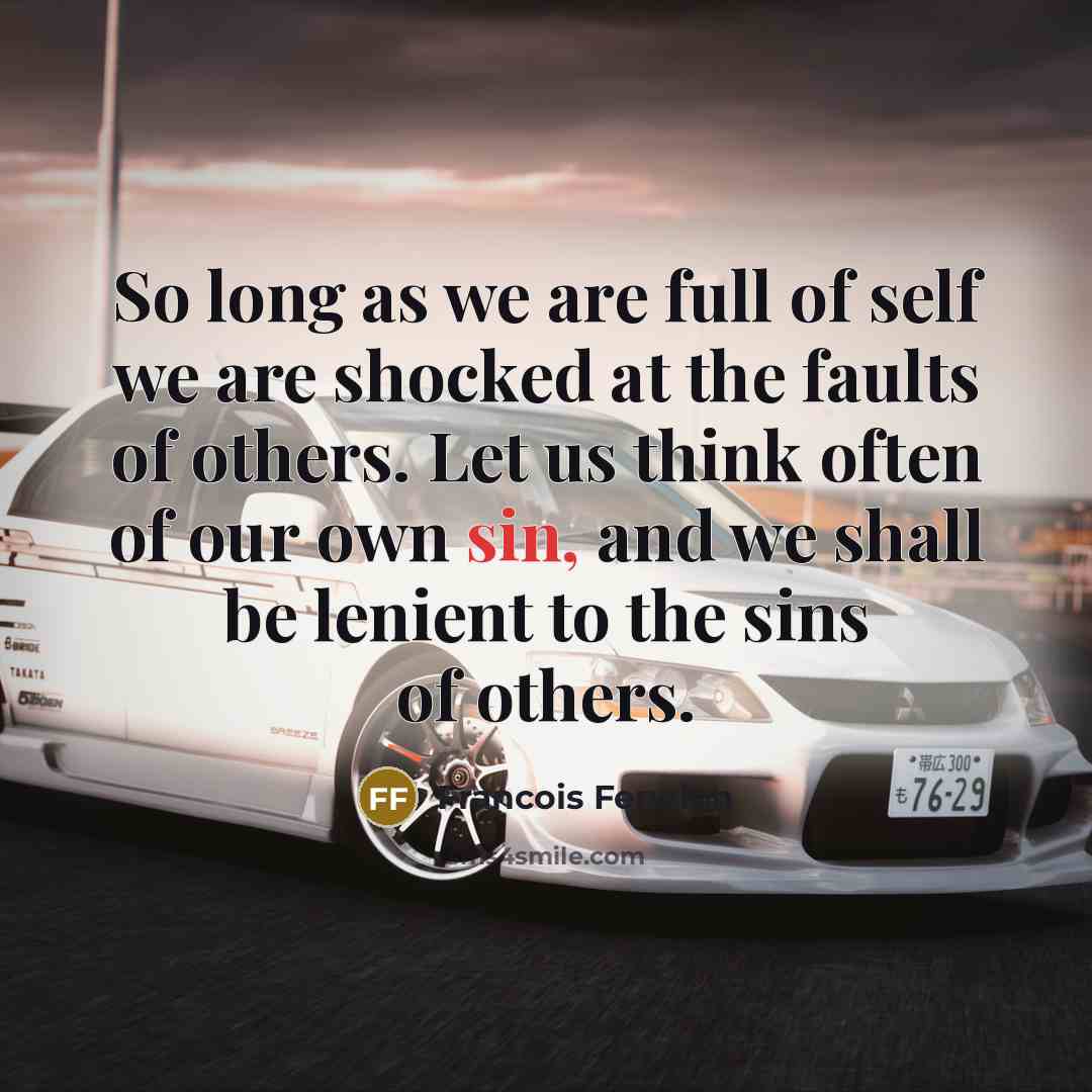 “So long as we are full of self we are…” quote by Francois Fenelon