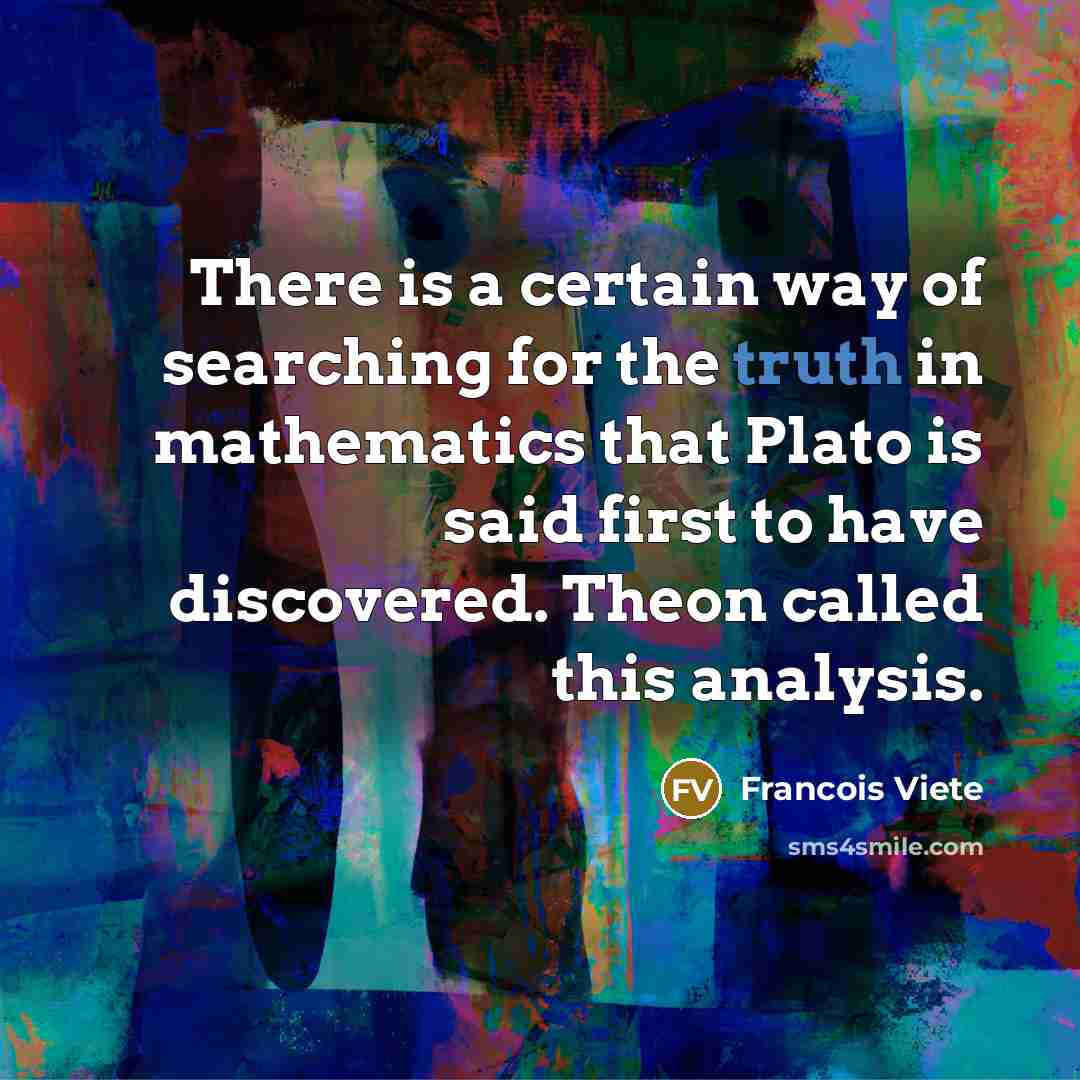 “There is a certain way of searching for the truth…” quote by Francois Viete