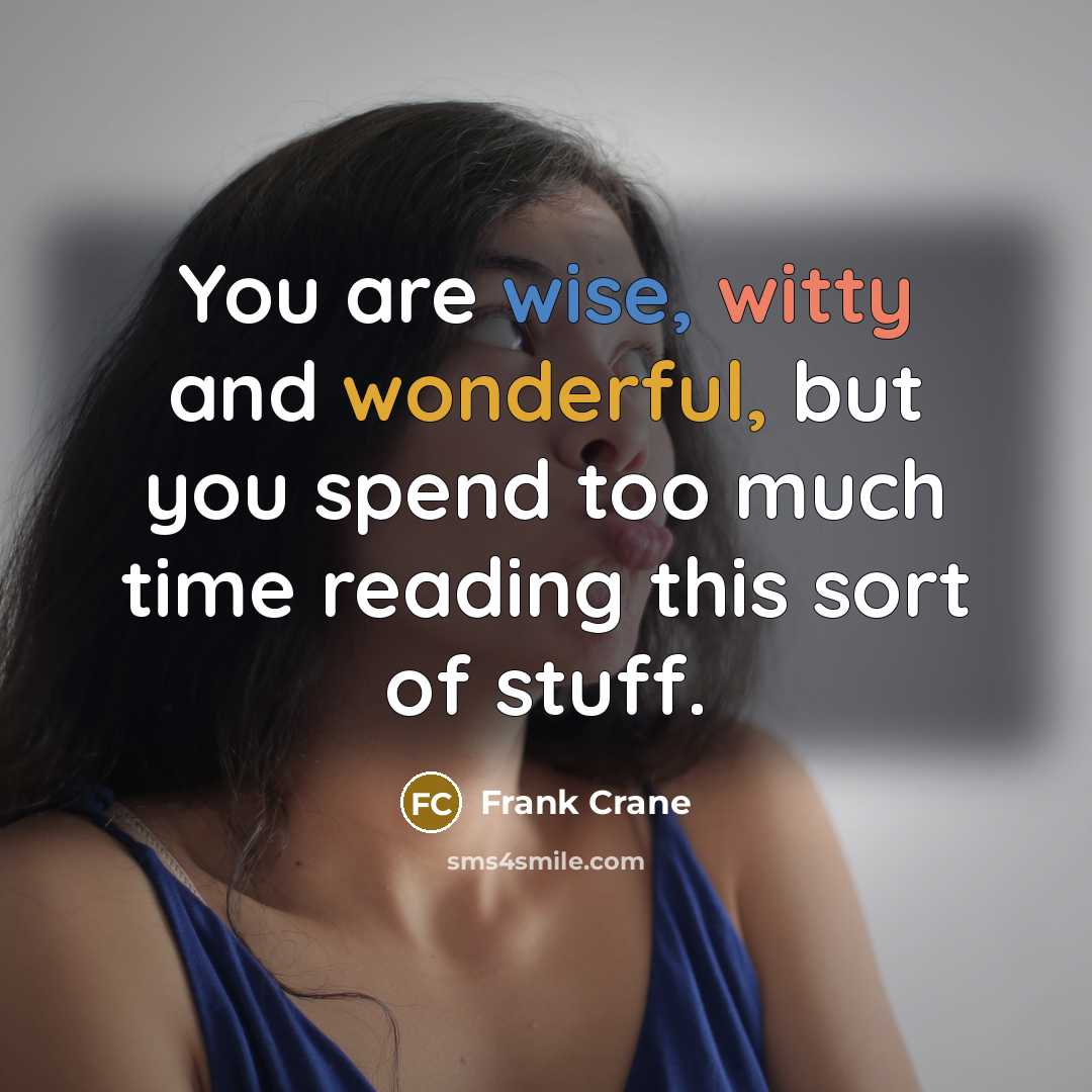 “You are wise, witty and wonderful, but you spend too…” quote by Frank Crane