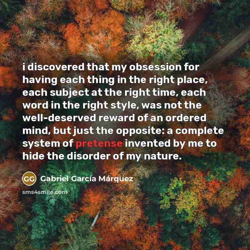 “i discovered that my obsession for having each thing in…” quote by Gabriel García Márquez