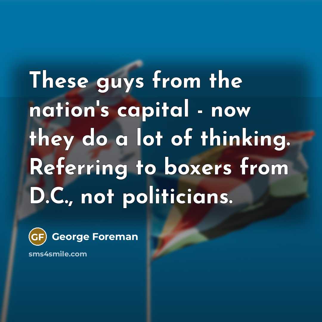 “These guys from the nation's capital - now they do…” quote by George Foreman