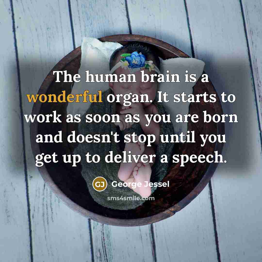 “The human brain is a wonderful organ. It starts to…” quote by George Jessel