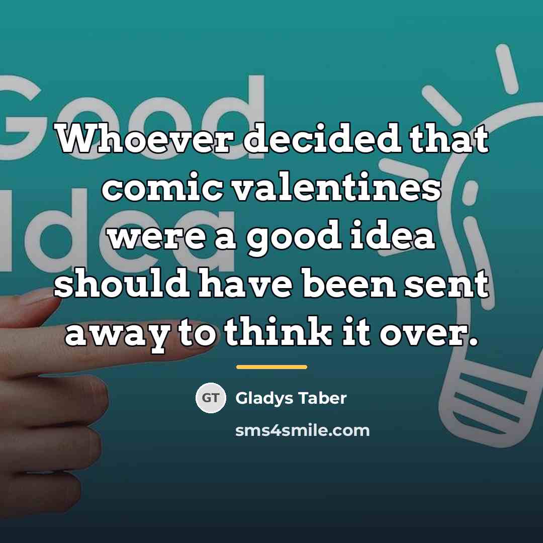 “Whoever decided that comic valentines were a good idea should…” quote by Gladys Taber