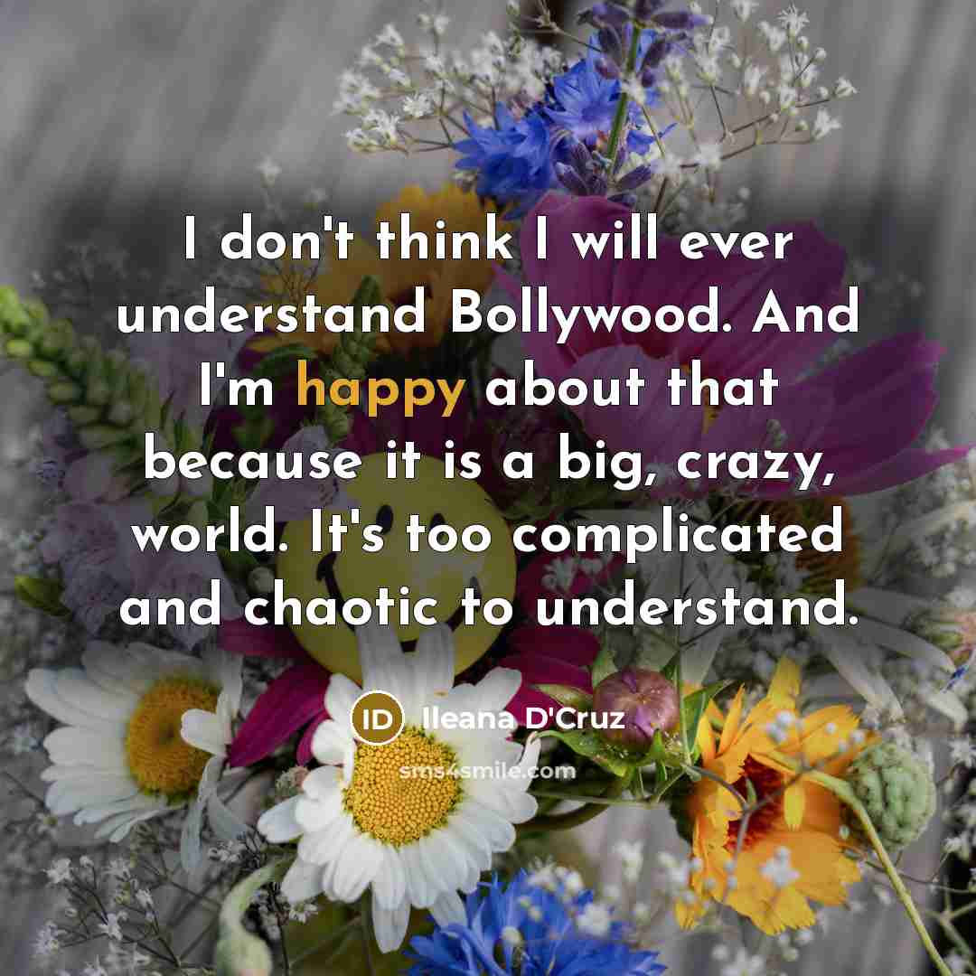 “I don't think I will ever understand Bollywood. And I'm…” quote by Ileana D'Cruz