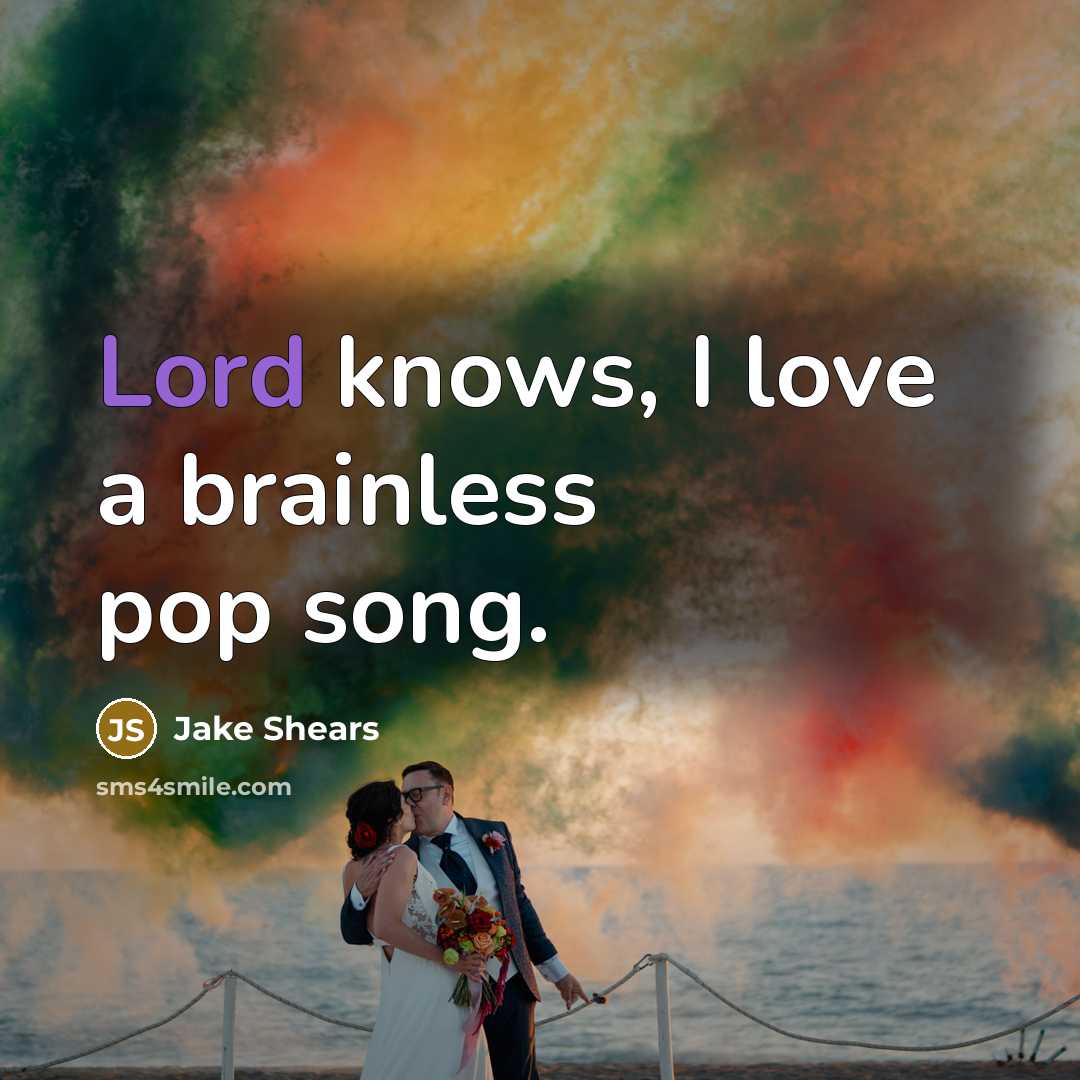 “Lord knows, I love a brainless pop song.…” quote by Jake Shears