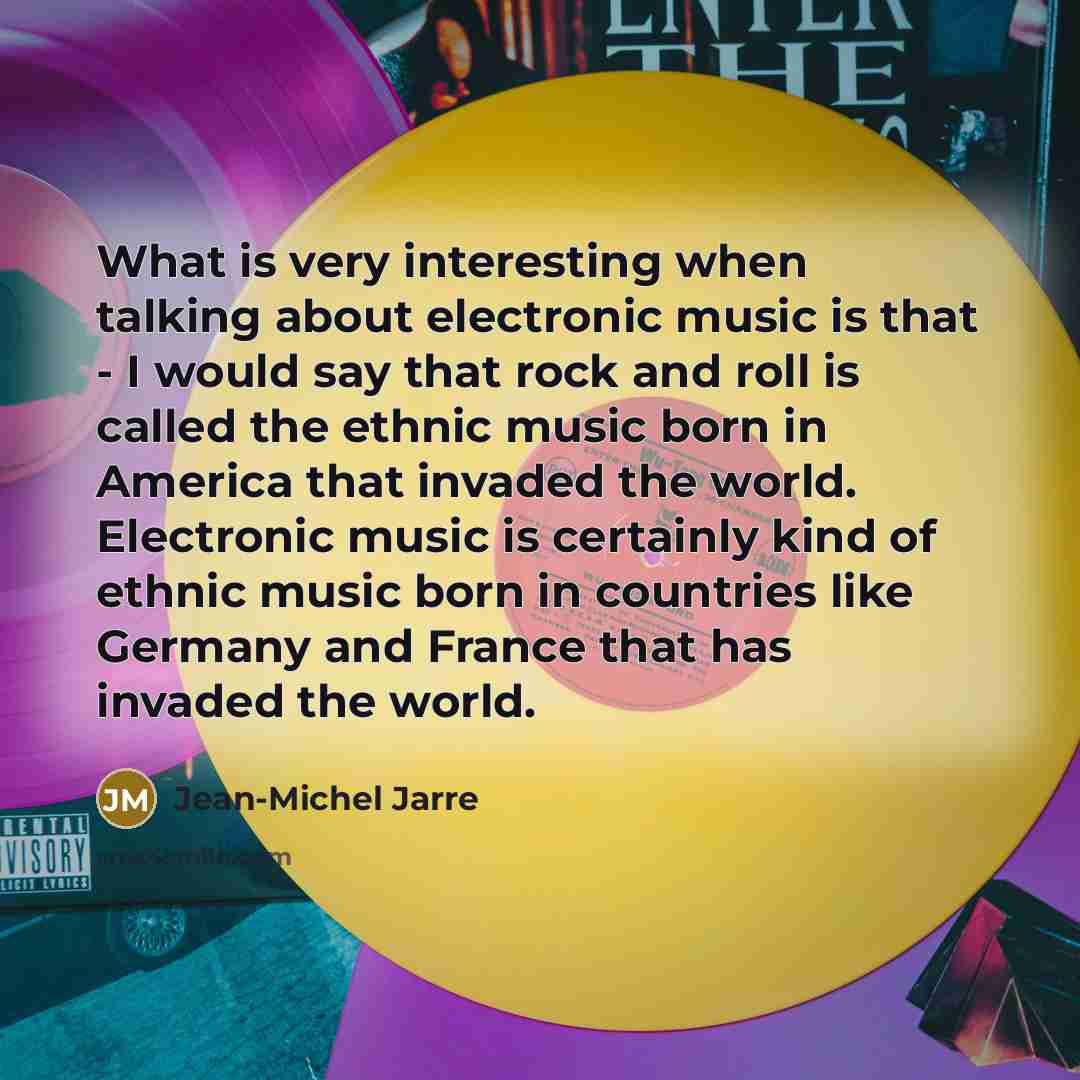 “What is very interesting when talking about electronic music is…” quote by Jean-Michel Jarre