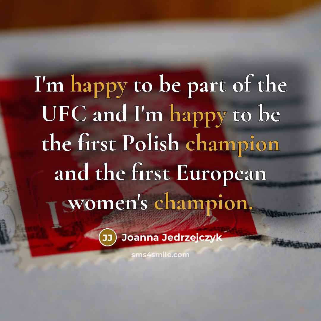 “I'm happy to be part of the UFC and I'm…” quote by Joanna Jedrzejczyk