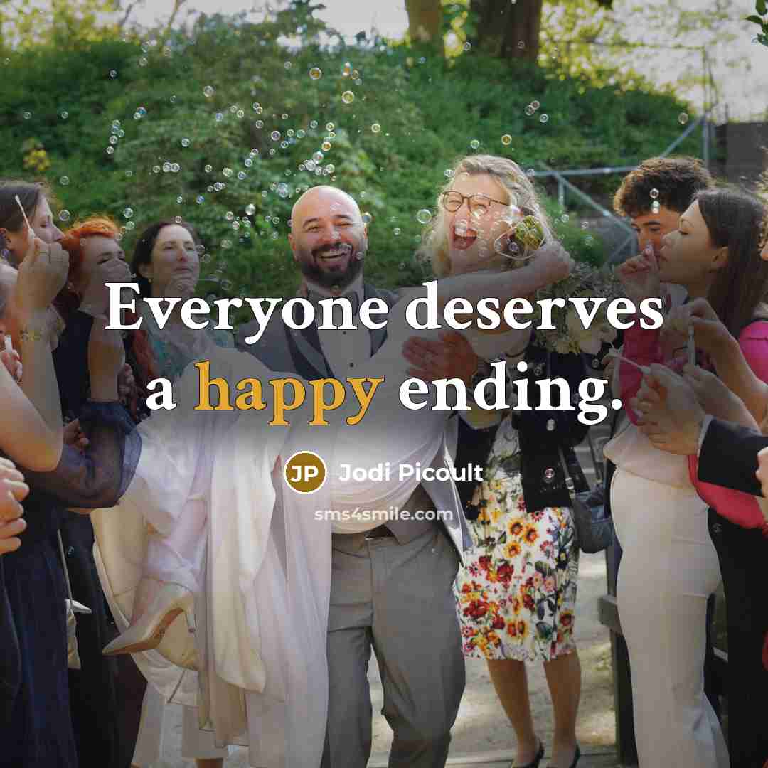 “Everyone deserves a happy ending.…” quote by Jodi Picoult