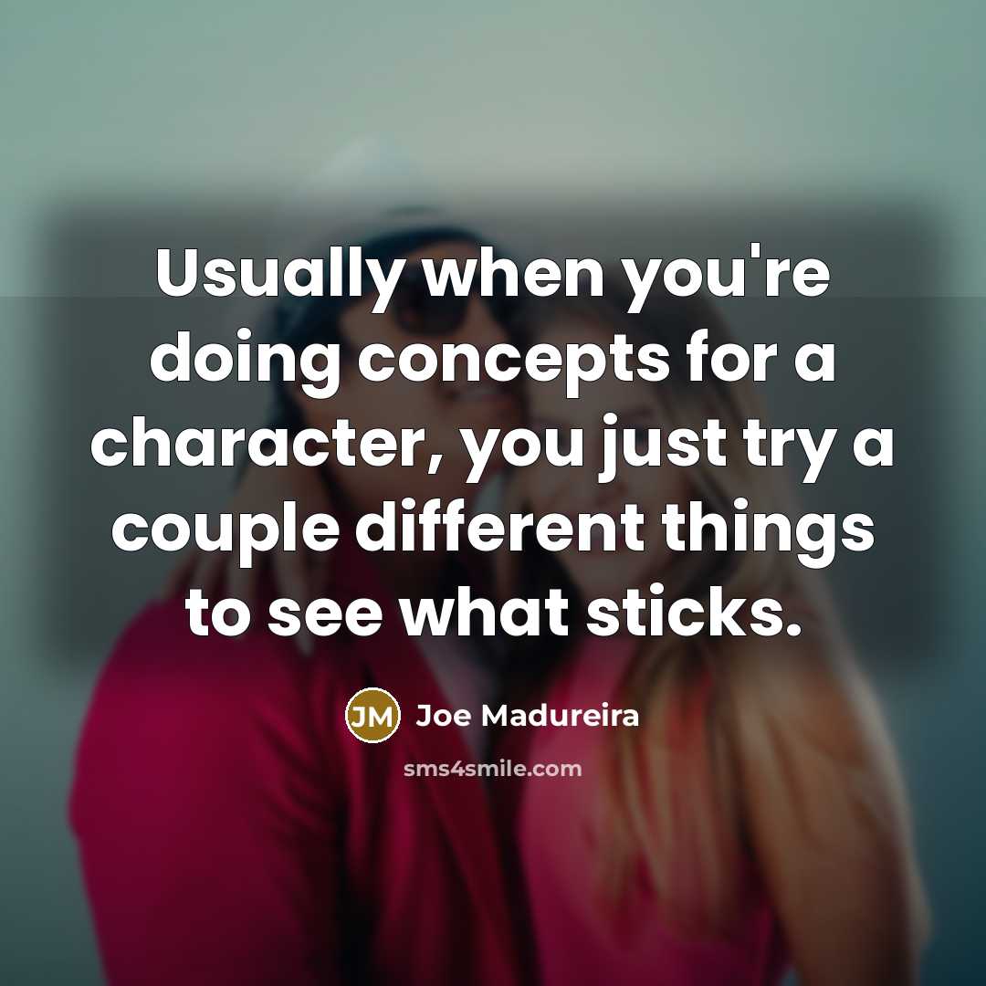 “Usually when you're doing concepts for a character, you just…” quote by Joe Madureira