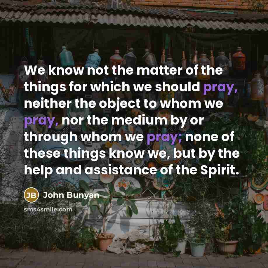 “We know not the matter of the things for which…” quote by John Bunyan