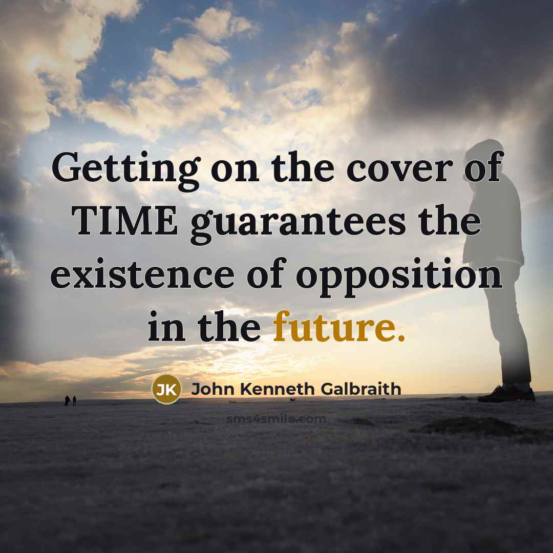 “Getting on the cover of TIME guarantees the existence of…” quote by John Kenneth Galbraith