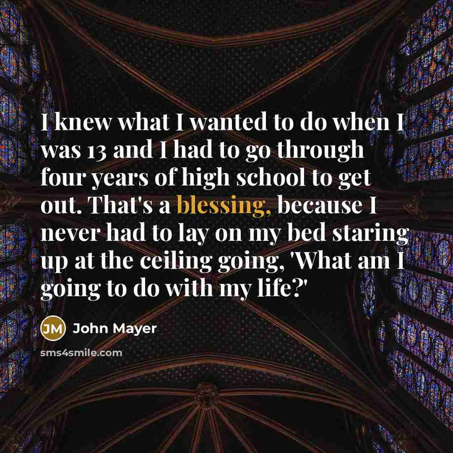 “I knew what I wanted to do when I was…” quote by John Mayer
