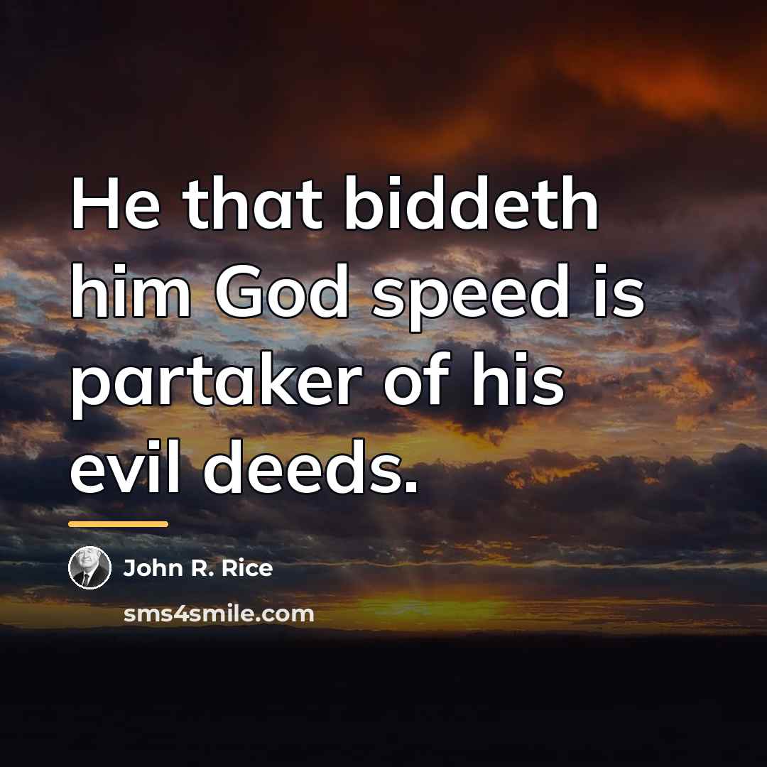 “He that biddeth him God speed is partaker of his…” quote by John R. Rice