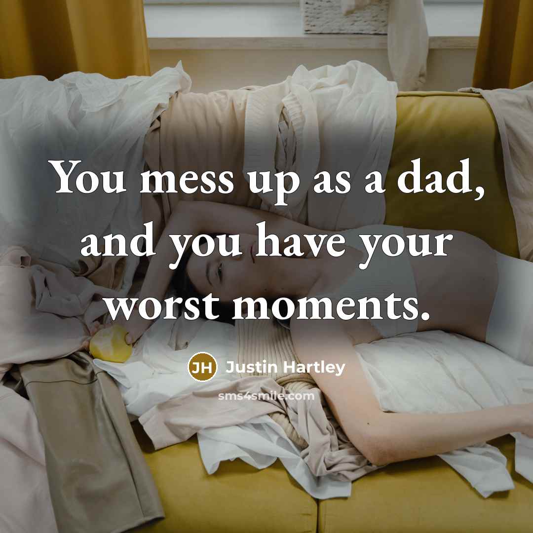 “You mess up as a dad, and you have your…” quote by Justin Hartley