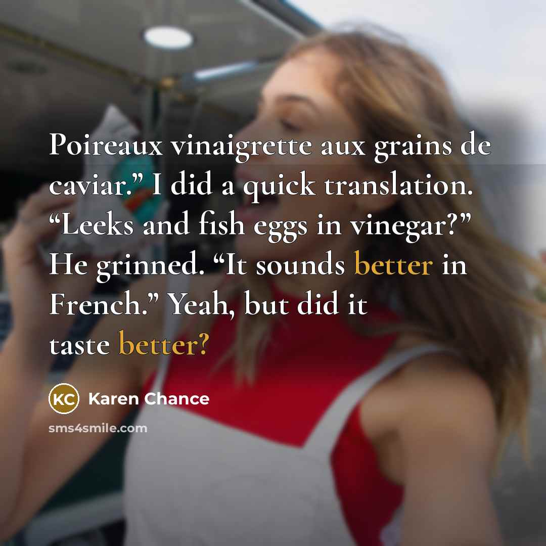 “Poireaux vinaigrette aux grains de caviar.” I did a quick…” quote by Karen Chance