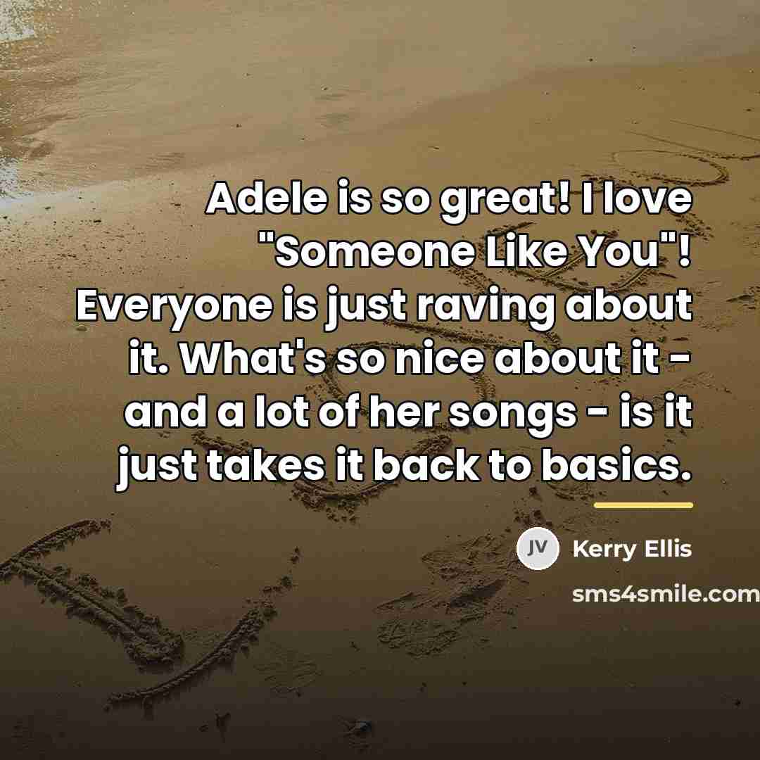 “Adele is so great! I love "Someone Like You"! Everyone…” quote by Kerry Ellis