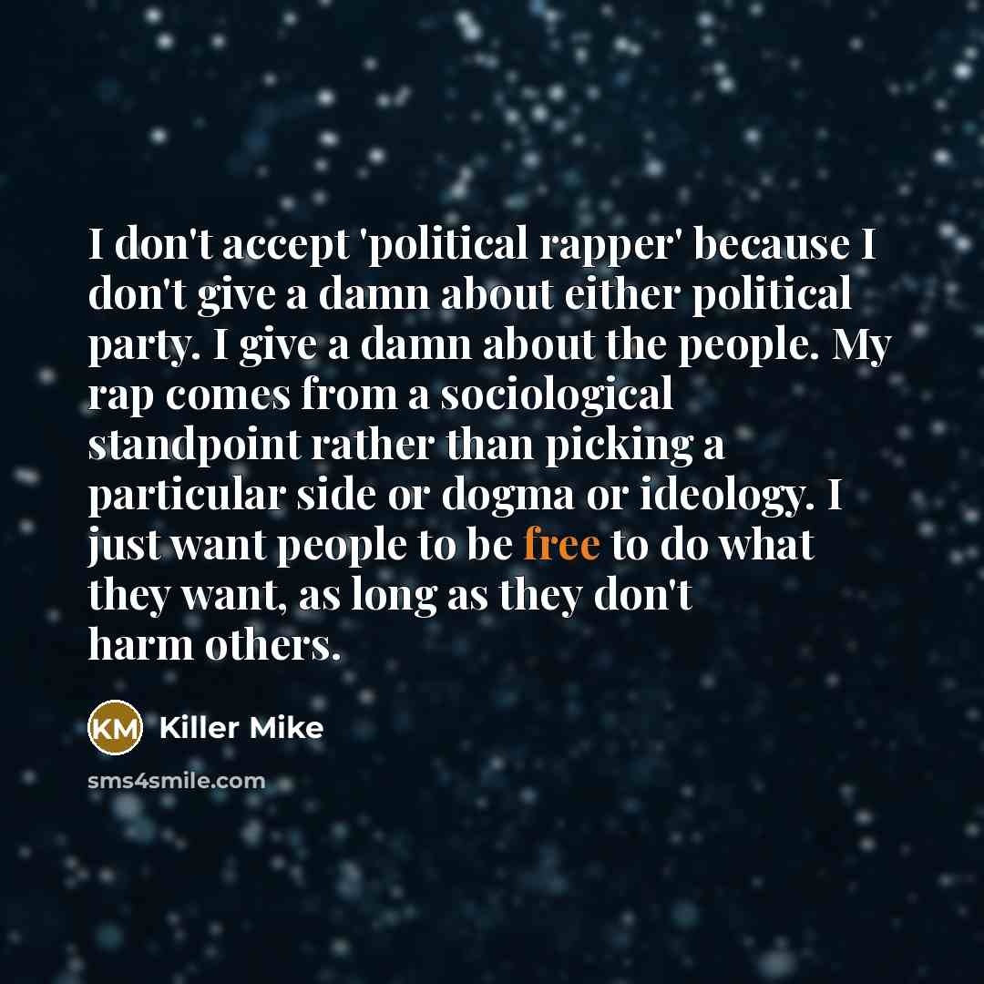 “I don't accept 'political rapper' because I don't give a…” quote by Killer Mike