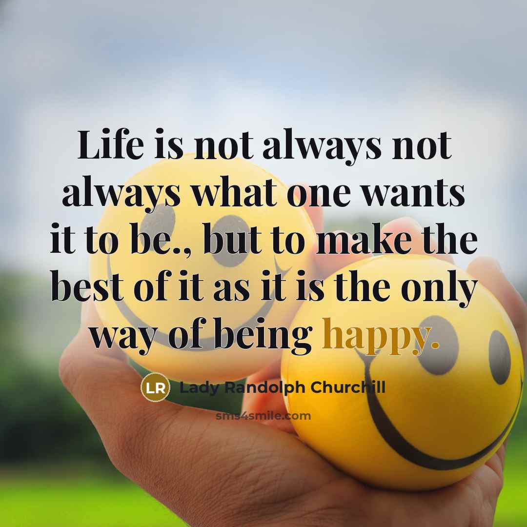“Life is not always not always what one wants it…” quote by Lady Randolph Churchill