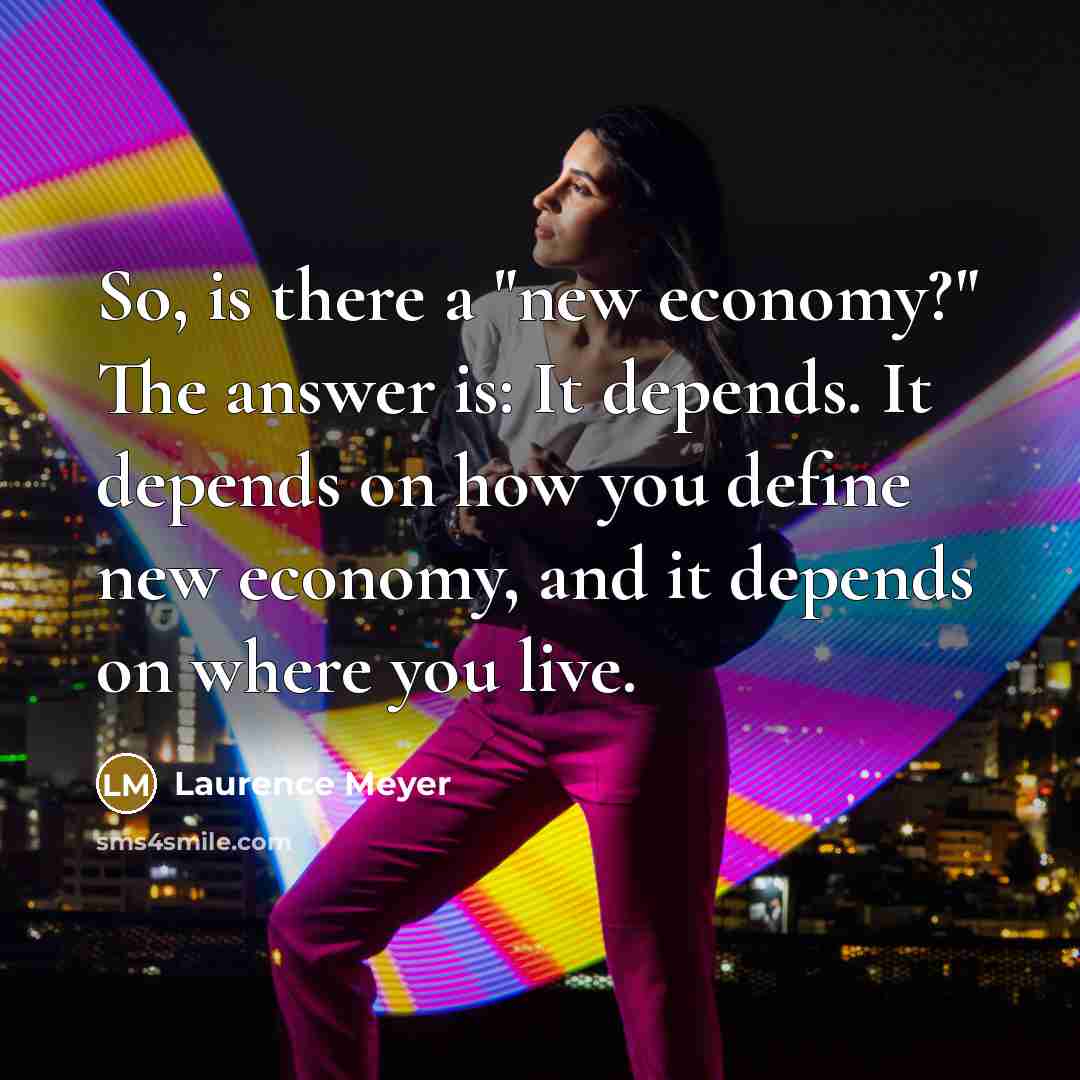 “So, is there a "new economy?" The answer is: It…” quote by Laurence Meyer