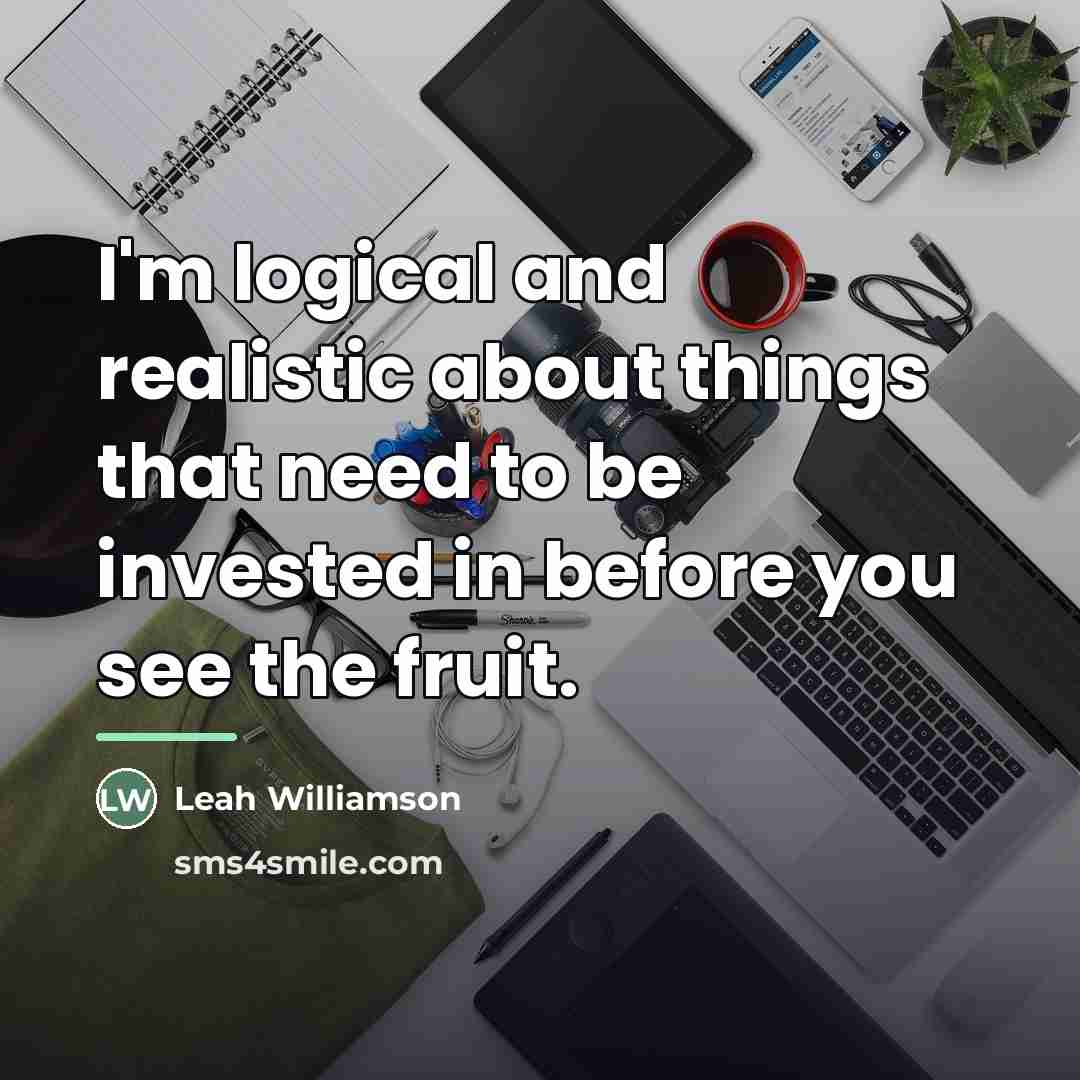 “I'm logical and realistic about things that need to be…” quote by Leah Williamson