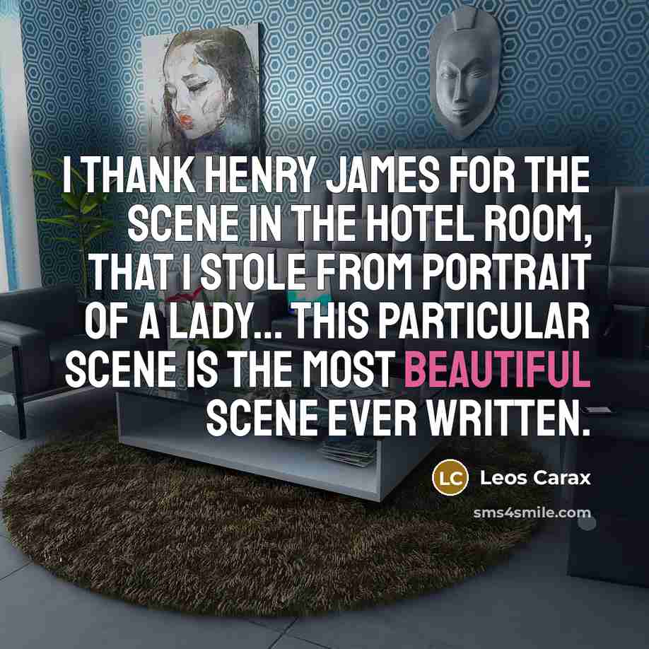“I thank Henry James for the scene in the hotel…” quote by Leos Carax