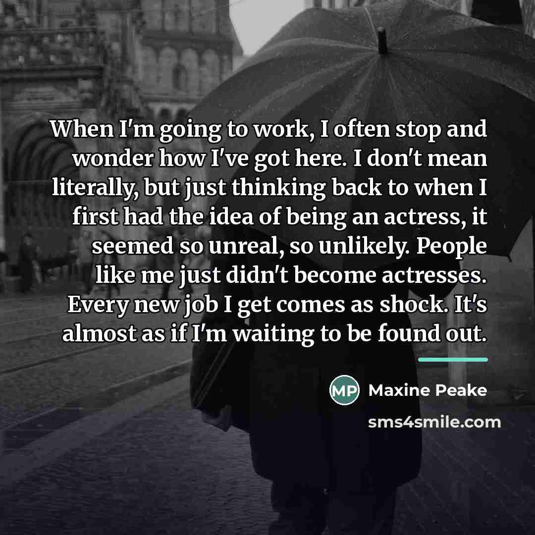 “When I'm going to work, I often stop and wonder…” quote by Maxine Peake