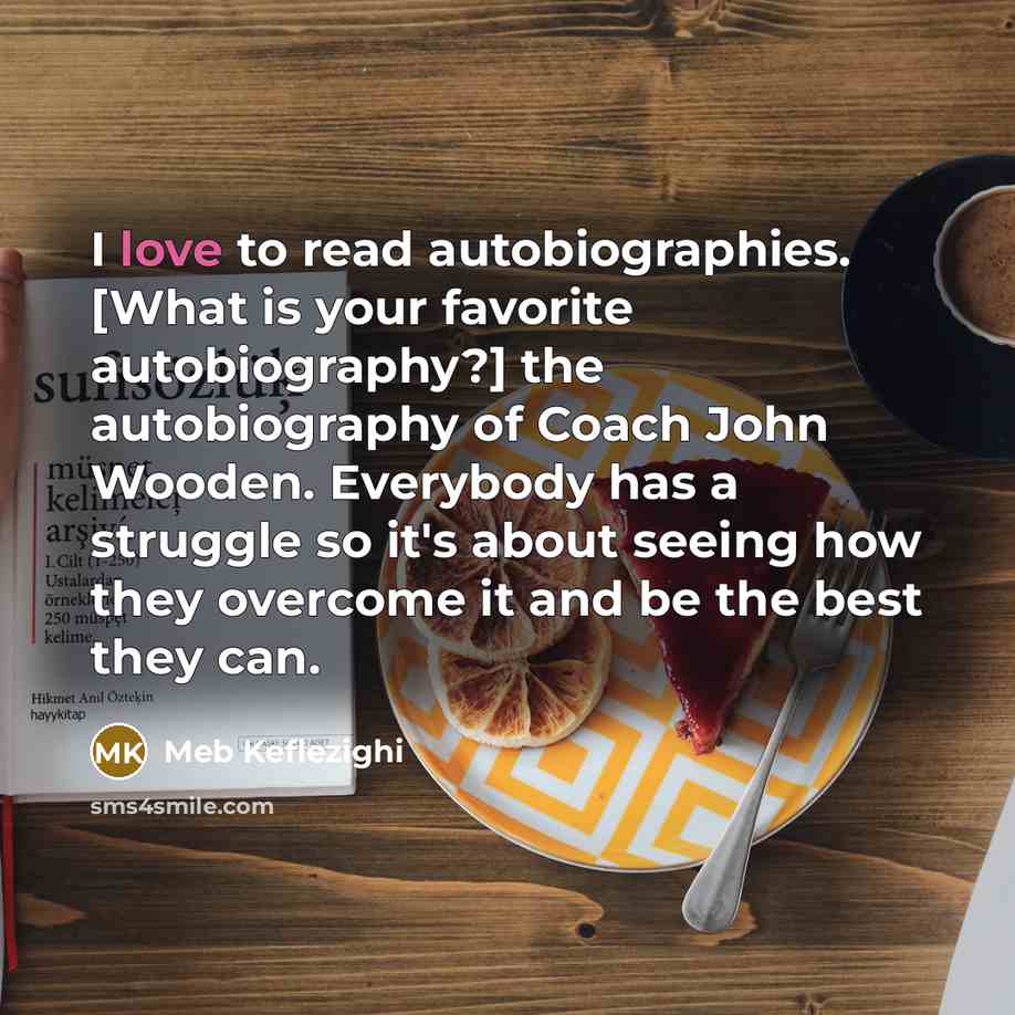 “I love to read autobiographies. [What is your favorite autobiography?]…” quote by Meb Keflezighi