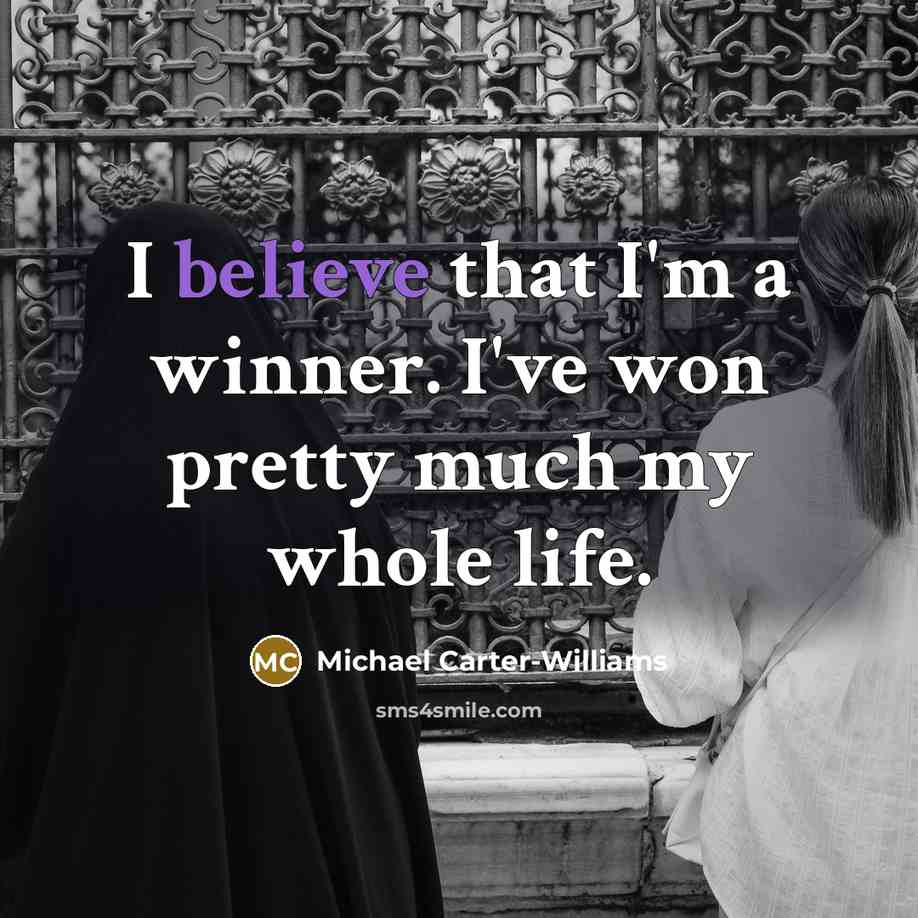 “I believe that I'm a winner. I've won pretty much…” quote by Michael Carter-Williams