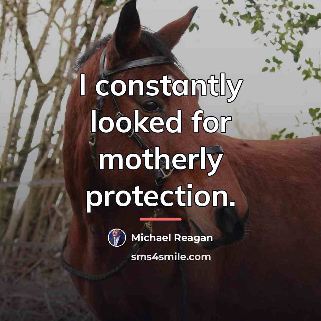 “I constantly looked for motherly protection.…” quote by Michael Reagan