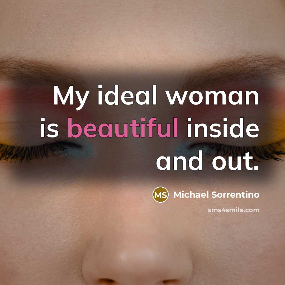 “My ideal woman is beautiful inside and out.…” quote by Michael Sorrentino