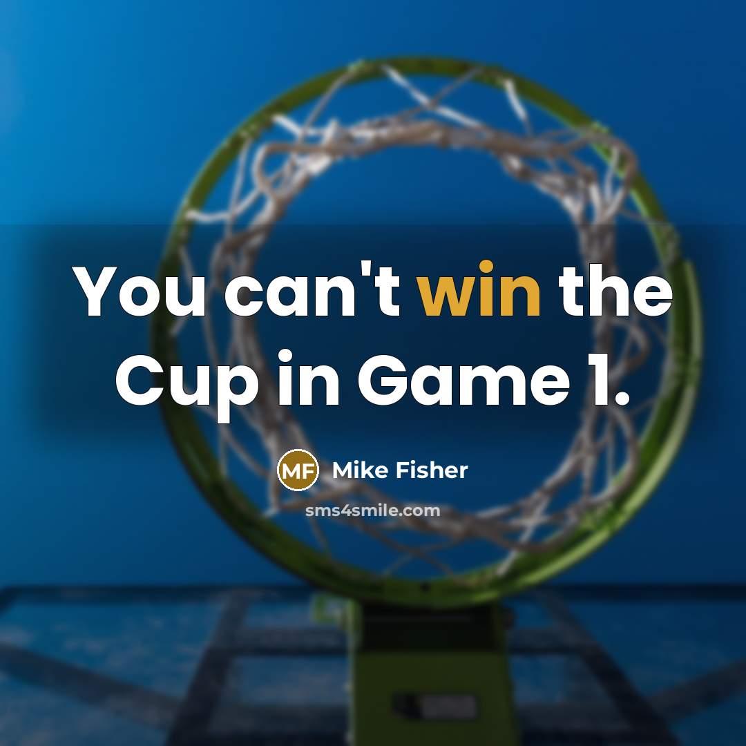 “You can't win the Cup in Game 1.…” quote by Mike Fisher