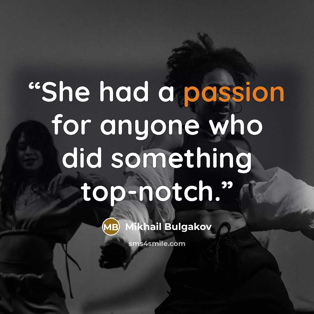 “She had a passion for anyone who did something top-notch.” quote by Mikhail Bulgakov