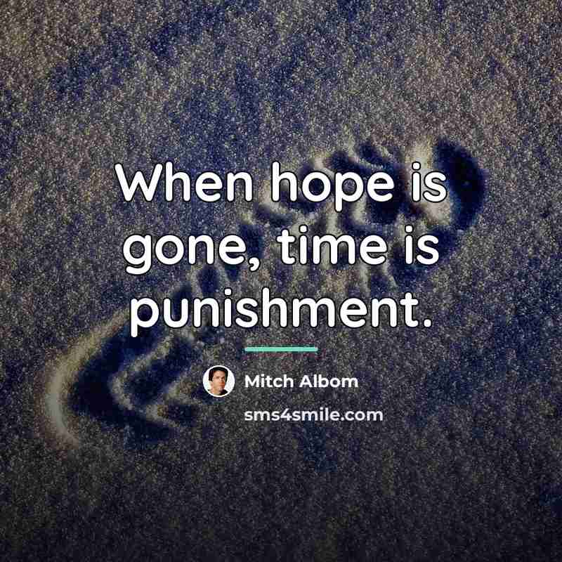 “When hope is gone, time is punishment.…” quote by Mitch Albom