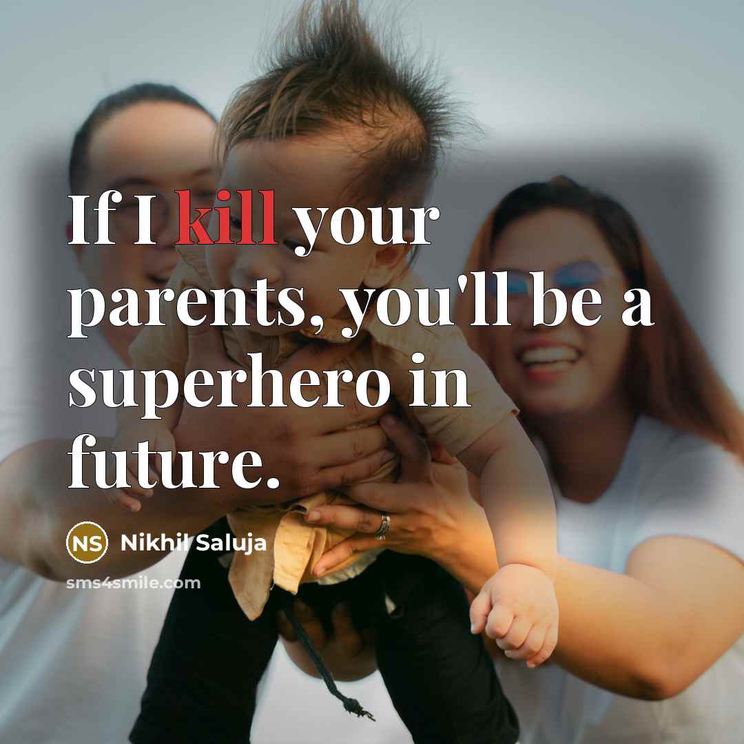“If I kill your parents, you'll be a superhero in…” quote by Nikhil Saluja
