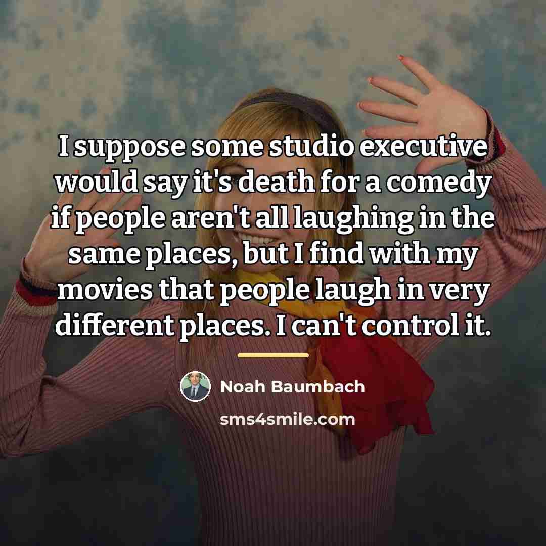 “I suppose some studio executive would say it's death for…” quote by Noah Baumbach