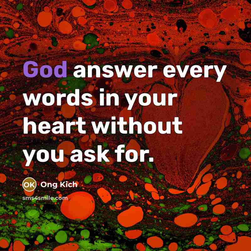 “God answer every words in your heart without you ask…” quote by Ong Kich