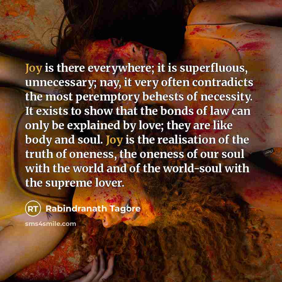 “Joy is there everywhere; it is superfluous, unnecessary; nay, it…” quote by Rabindranath Tagore