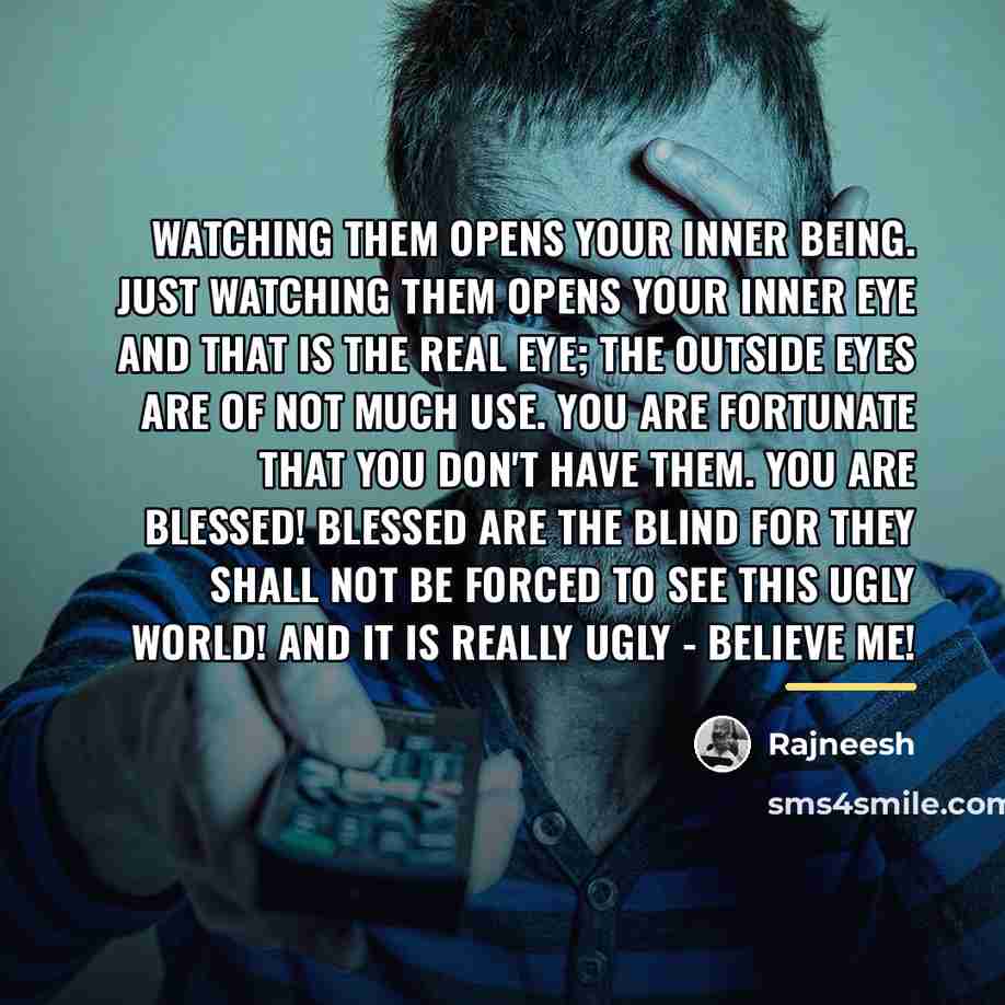 “Watching them opens your inner being. Just watching them opens…” quote by Rajneesh