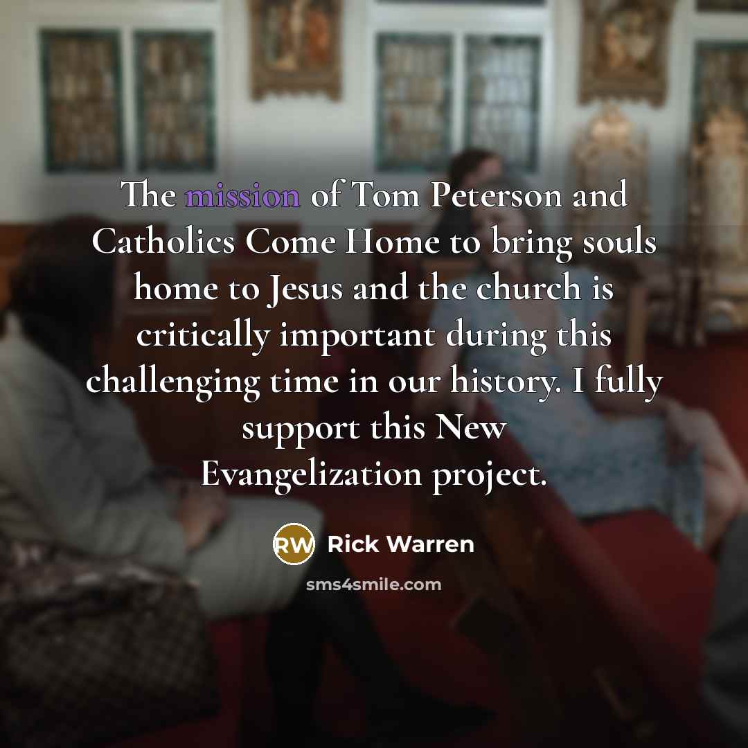 “The mission of Tom Peterson and Catholics Come Home to…” quote by Rick Warren