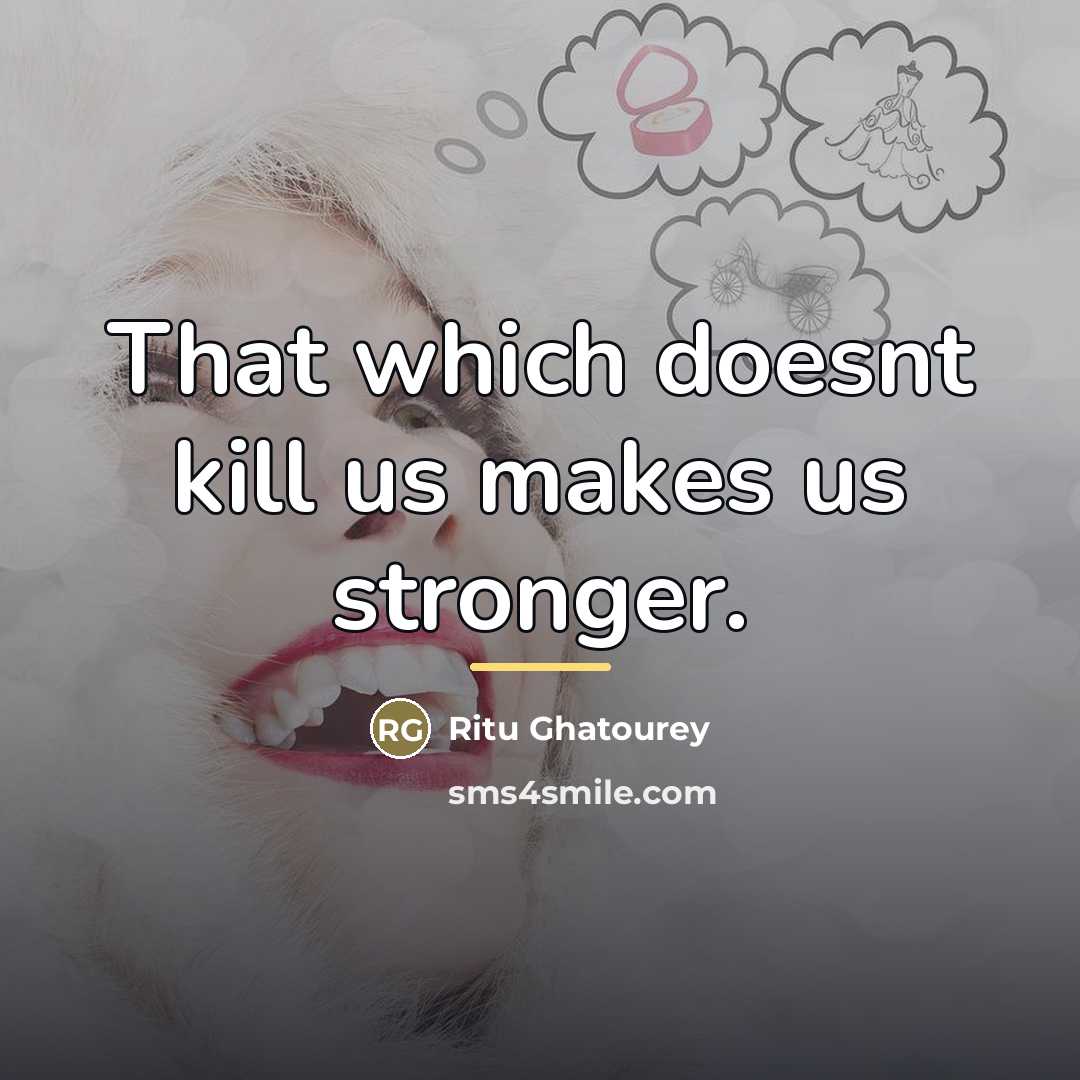 “That which doesnt kill us makes us stronger.…” quote by Ritu Ghatourey