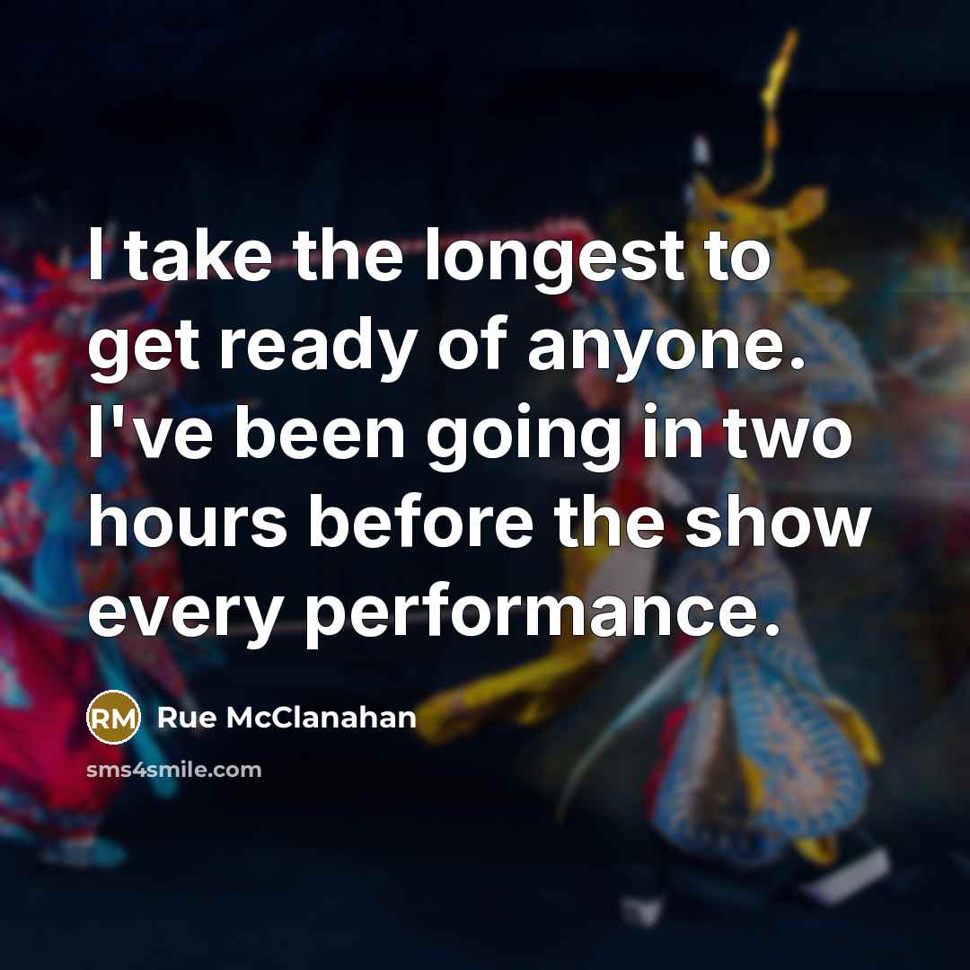 “I take the longest to get ready of anyone. I've…” quote by Rue McClanahan