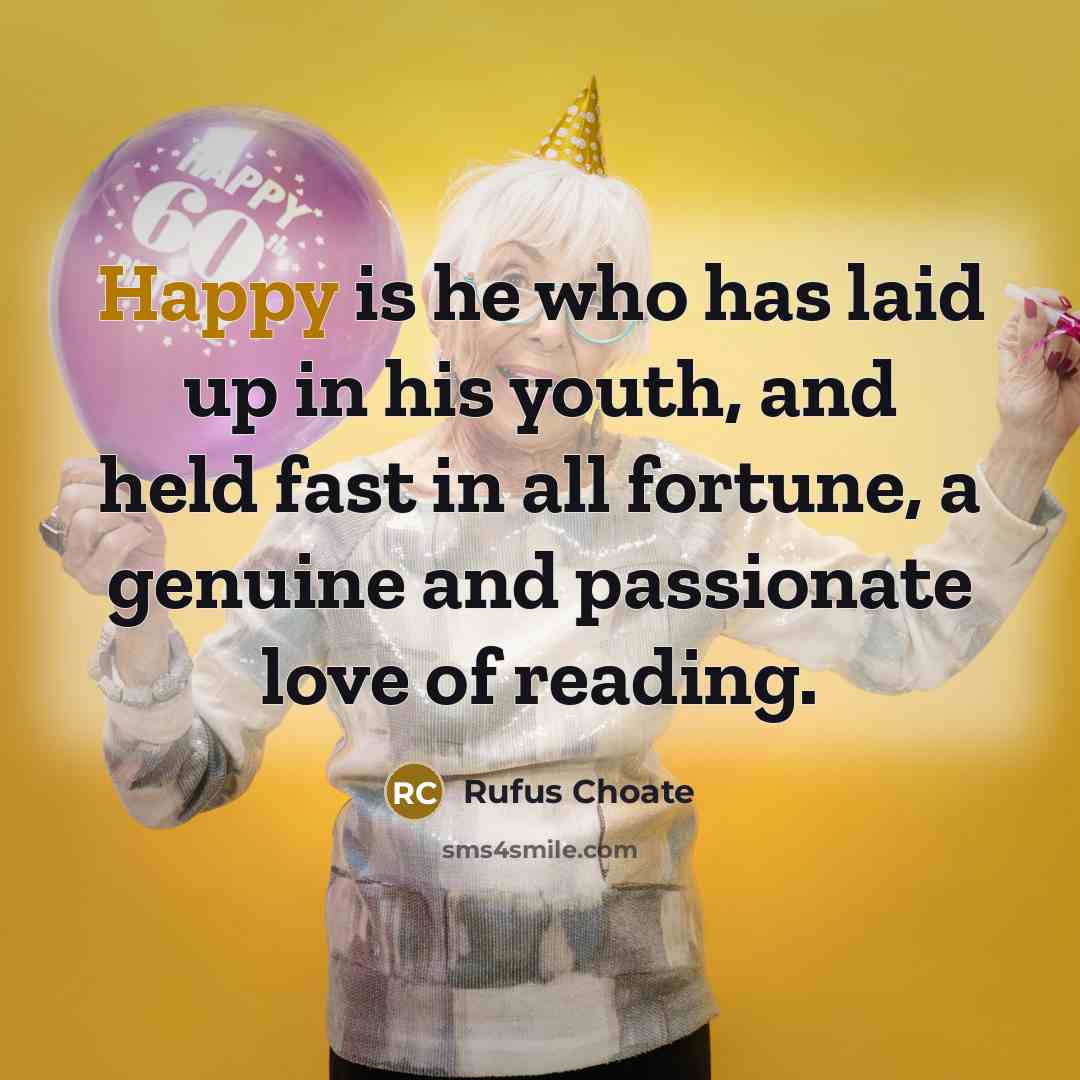 “Happy is he who has laid up in his youth,…” quote by Rufus Choate