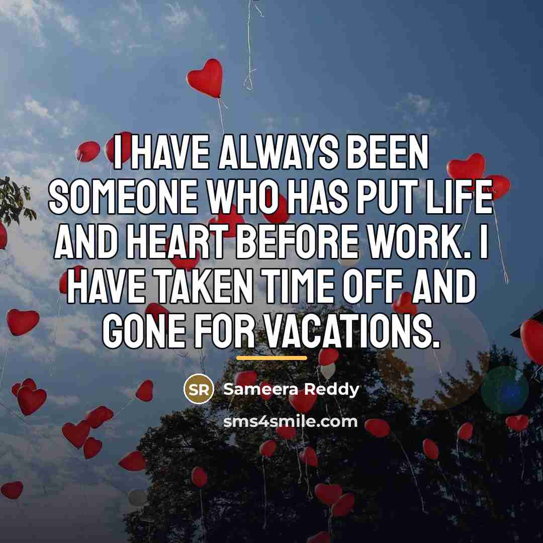 “I have always been someone who has put life and…” quote by Sameera Reddy