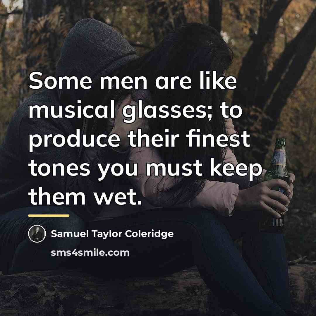 “Some men are like musical glasses; to produce their finest…” quote by Samuel Taylor Coleridge