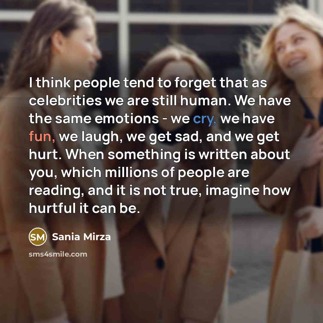 “I think people tend to forget that as celebrities we…” quote by Sania Mirza