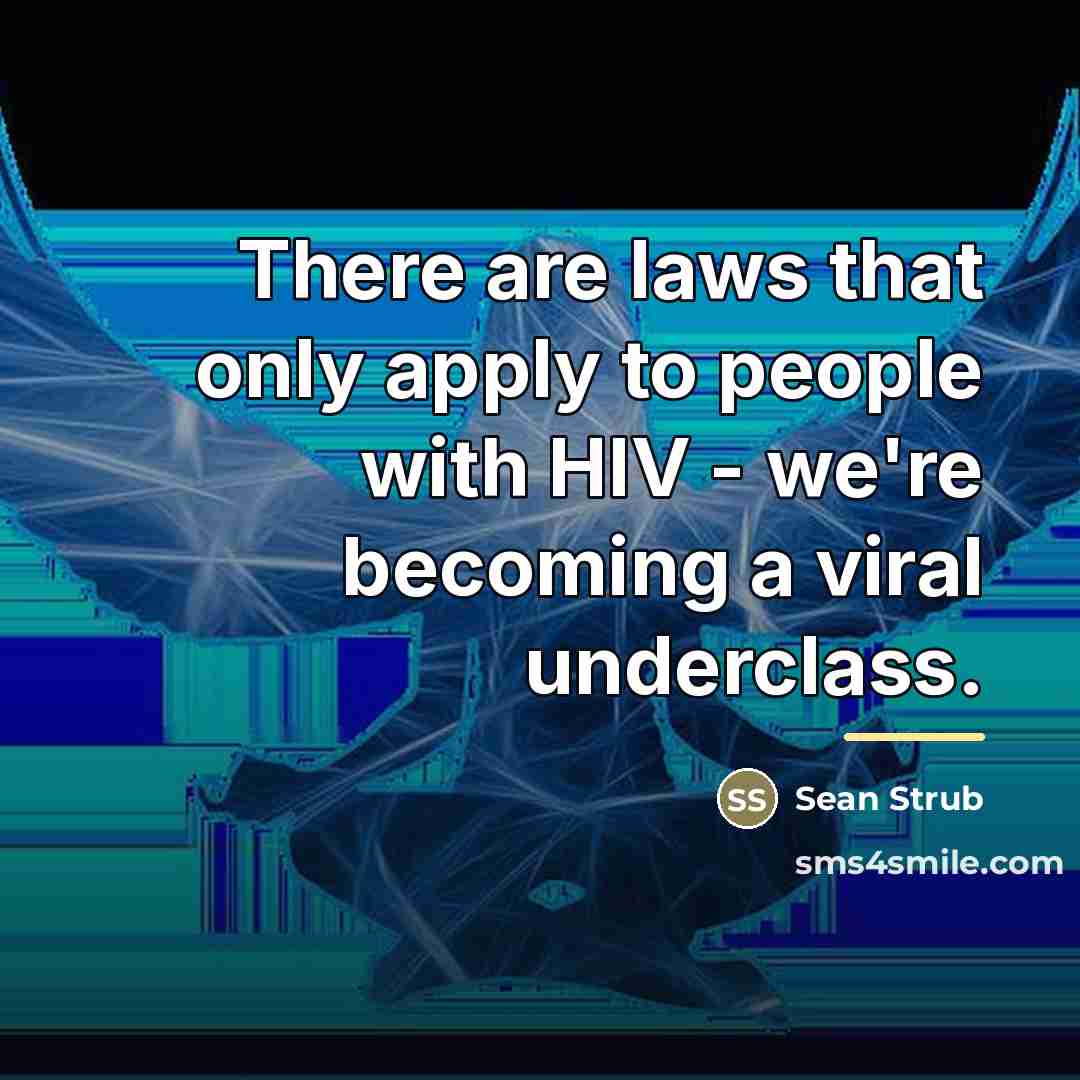“There are laws that only apply to people with HIV…” quote by Sean Strub