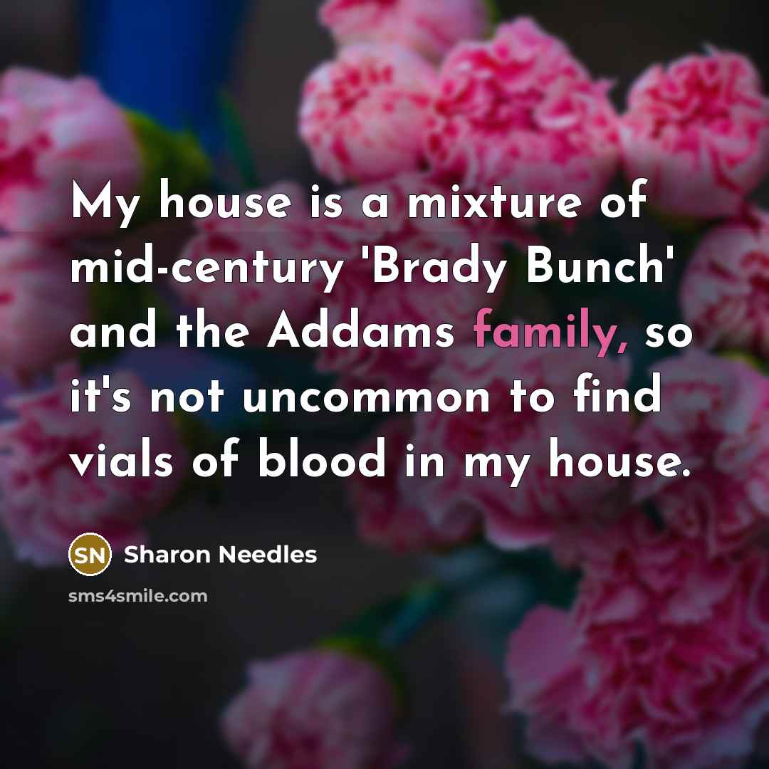 “My house is a mixture of mid-century 'Brady Bunch' and…” quote by Sharon Needles