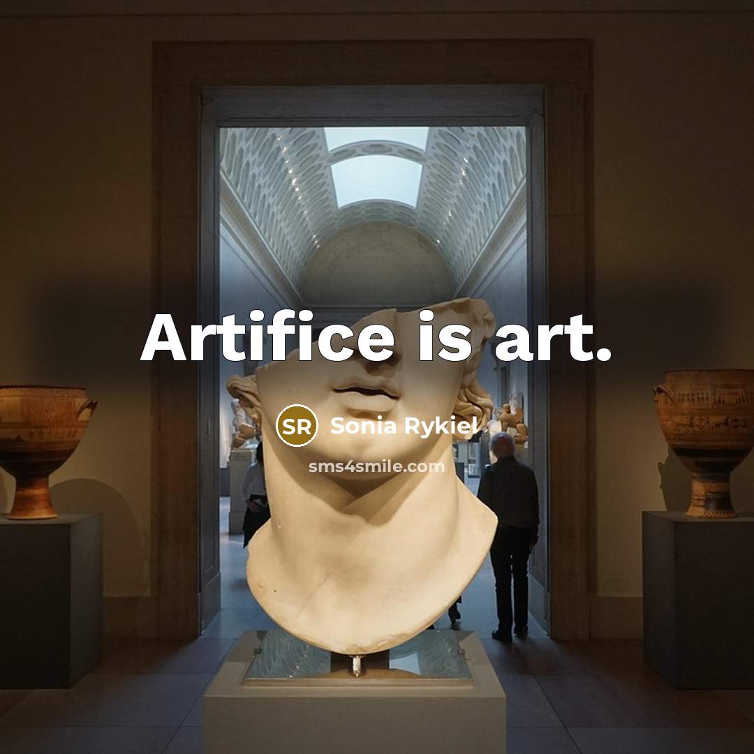 “Artifice is art.…” quote by Sonia Rykiel
