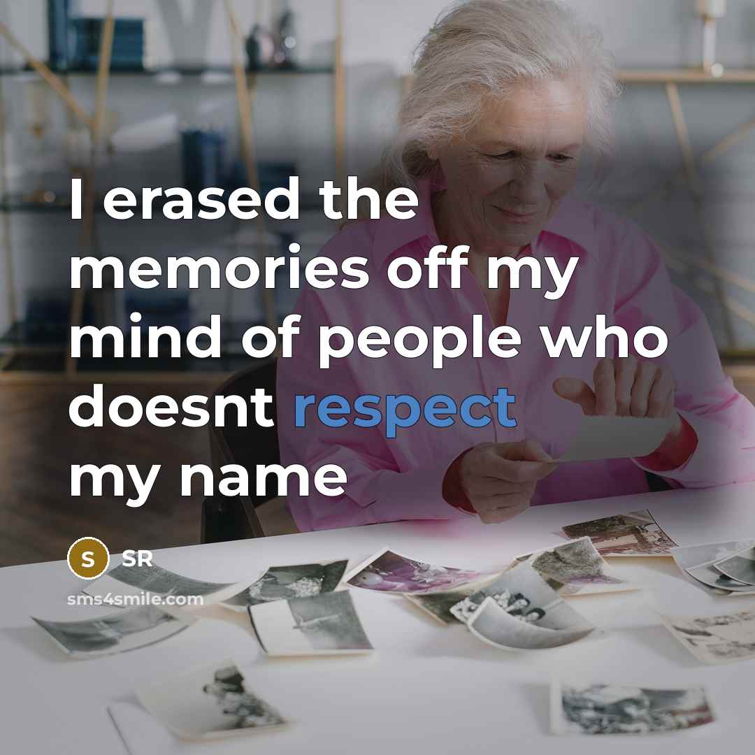 “I erased the memories off my mind of people who…” quote by SR