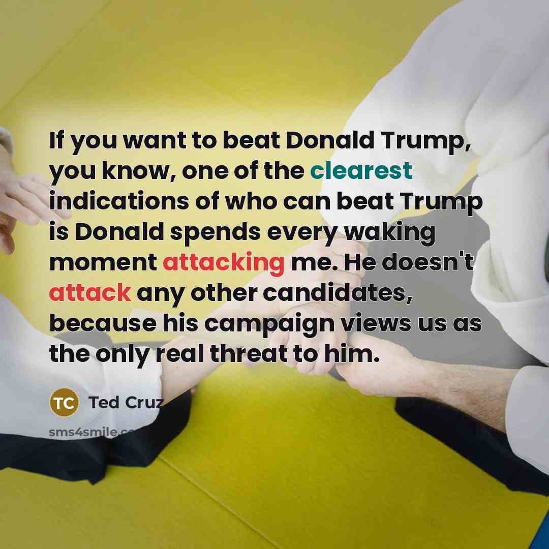“If you want to beat Donald Trump, you know, one…” quote by Ted Cruz